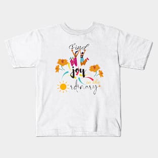 find joy in the ordinary quote Kids T-Shirt